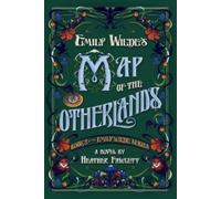 Emily Wilde's Map of the Otherlands by Heather Fawcett