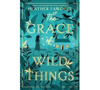 Heather Fawcett The Grace of Wild Things (Copertina rigida)