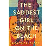 Heather Frese The Saddest Girl on the Beach (Copertina rigida)