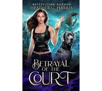 Heather G Harris Betrayal of the Court (Tascabile) Other Realm