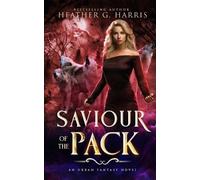 Heather G Harris Heather G. Harris Alyse Gibbs Saviour of the Pack (Tascabile)