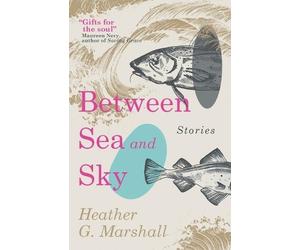 Heather G Marshall Between Sea and Sky (Tascabile)
