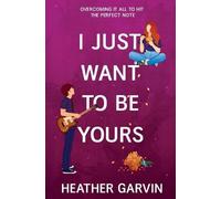 Heather Garvin I Just Want To Be Yours (Tascabile) Just Yours