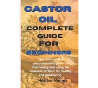 Heather H Monroe Heather H. Mon Castor oil complete guide for beginn (Tascabile)