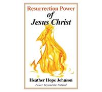 Heather Hope Johnson Resurrection Power of Jesus Christ (Tascabile)