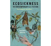 Heather Houser Ecosickness in Contemporary U.S. Fiction (Tascabile)