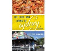 Heather Hunwick The Food and Drink of Sydney (Copertina rigida)