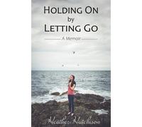 Heather Hutchison Holding On by Letting Go (Tascabile)