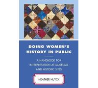 Heather Huyck Doing Women's History in Public (Copertina rigida)