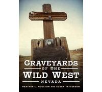 Heather L. Moulton Susan Tatterson Graveyards of the Wild West (Tascabile)