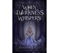 Heather L Reid When Darkness Whispers (Tascabile) Ashes of Eden