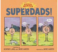 Heather Lang Jamie Harper Superdads: Animal Heroes (Copertina rigida)