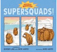 Heather Lang Jamie Harper Supersquads: Animal Heroes (Copertina rigida)