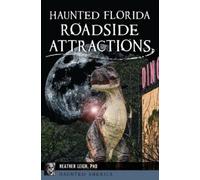 Heather Leigh Landon Haunted Florida Roadside Attractions (Tascabile)