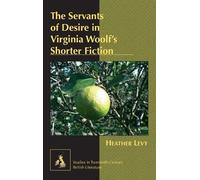 Heather Levy The Servants of Desire in Virginia Woolf’s Short (Copertina rigida)