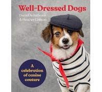Heather Lighton Daniel Aulsebrook Well-Dressed Dogs (Copertina rigida)