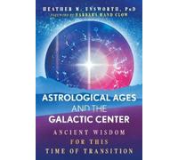 Heather M. Ensworth Astrological Ages and the Galactic Center (Tascabile)