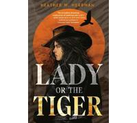 Heather M. Herrman Lady or the Tiger (Copertina rigida)