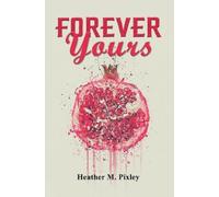 Heather M. Pixley Forever Yours (Tascabile)