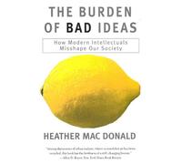 Heather MacDonald The Burden of Bad Ideas (Tascabile)