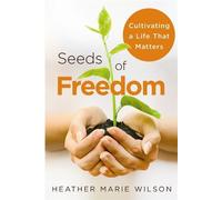 Heather Marie Wilson Seeds of Freedom (Tascabile)