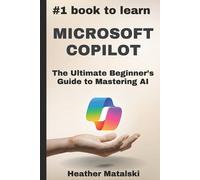 Heather Matalski The #1 Book to Learn Microsoft Copilot (Tascabile)