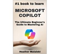 Heather Matalski The #1 Book to Learn Microsoft Copilot (Tascabile)