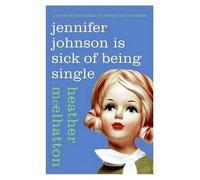 Heather McElhatton Jennifer Johnson Is Sick of Being Single (Tascabile)