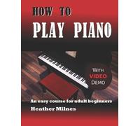 Heather Milnes How to Play Piano (Tascabile)