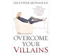 Heather Monahan Overcome Your Villains (Copertina rigida)