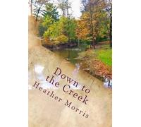 Heather Morris Down to the Creek (Tascabile) Colvin