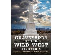 Heather Moulton Susan Tatters Graveyards of the Wild West: Californ (Tascabile)