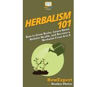 Heather Phelos Howexpert Herbalism 101 (Copertina rigida)