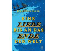 Heather Rose Ha Eine Liebe n das Ende der Welt: Roman Ein Tra (Tascabile)