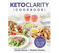 Heather Rushin Jimmy Moore Keto Clarity Cookbook (Tascabile)