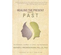 Heather S Friedman Rivera Healing the Present from the Past (Tascabile)