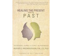 Heather S Friedman Rivera Healing the Present from the Past (Tascabile)