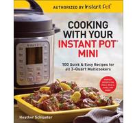 Heather Schlueter Cooking with your Instant Pot® Mini (Tascabile)