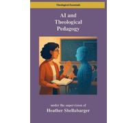 Heather Shellabarger AI and Theological Pedagogy (Tascabile)
