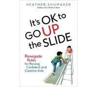 Heather Shumaker It's Ok to Go Up the Slide (Tascabile)