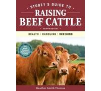 Heather Smith T Storey's Guide to Raising Beef Cattle, 4th Ed (Copertina rigida)