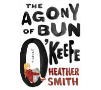 Heather Smith The Agony of Bun O'Keefe (Copertina rigida)