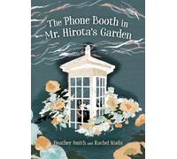 Heather Smith The Phone Booth in Mr. Hirota's Garden (Tascabile)