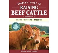 Heather Smith Thom Storey's Guide to Raising Beef Cattle, 4th Editi (Tascabile)