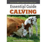Heather Smith Thomas Essential Guide to Calving (Tascabile)