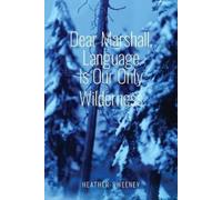 Heather Sweeney Dear Marshall, Language Is Our Only Wilderness (Tascabile)