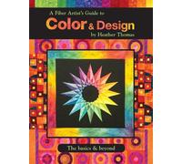 Heather Thomas A Fiber Artist's Guide to Color & Design (Tascabile)