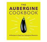 Heather Thomas The Aubergine Cookbook (Copertina rigida)