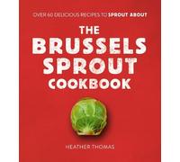 Heather Thomas The Brussels Sprout Cookbook (Copertina rigida)
