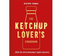 Heather Thomas The Ketchup Lover’s Cookbook (Copertina rigida)